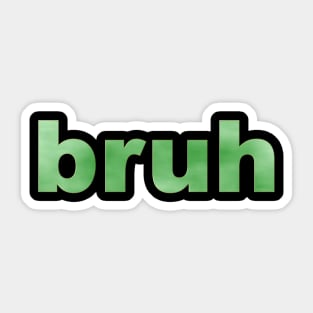 Bruh in Green Sticker